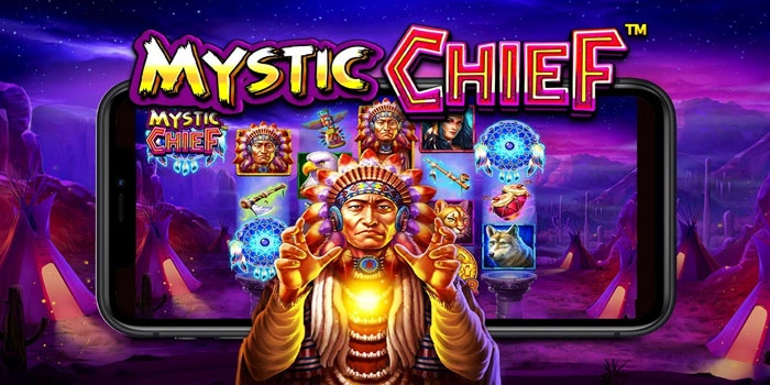 Tips Untuk Kemenangan Besar Bermain Slot Mystic Chief
