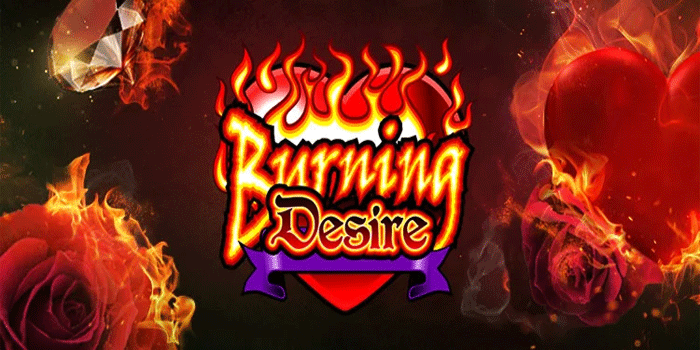 Strategi Efektif Raih Kemenangan Maksimal Slot Burning Desire