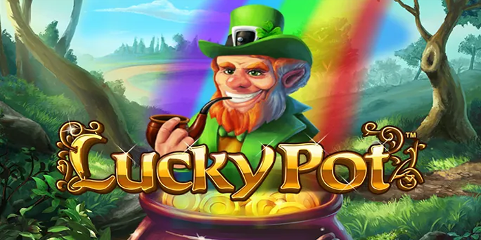 Alasan Slot Lucky Pot Banyak Diminati Pemain