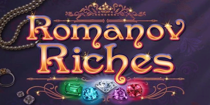 Tips Praktis Main Slot Romanov Riches Untuk Maxwin Setiap Hari
