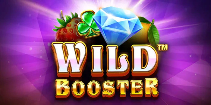 Trik Ampuh Main Slot Wild Booster Untuk Kemenangan Besar